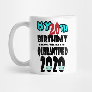 My 20th Birthday The One Where I Was Quarantined 2020 Mug